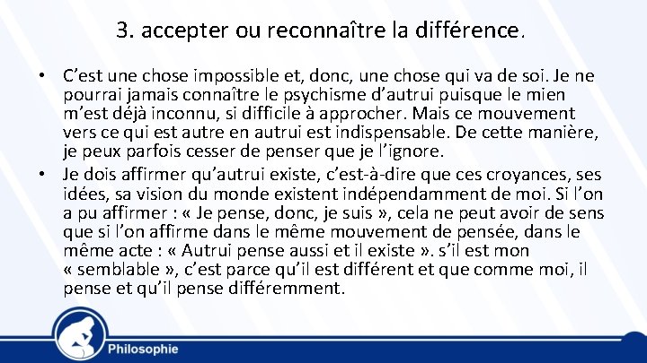 3. accepter ou reconnaître la différence. • C’est une chose impossible et, donc, une 3. accepter ou reconnaître la différence. • C’est une chose impossible et, donc, une