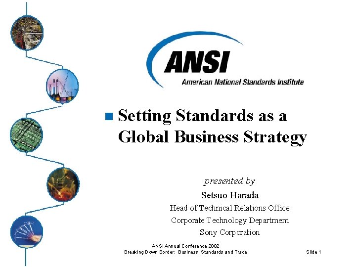 n Setting Standards as a Global Business Strategy presented by Setsuo Harada Head of