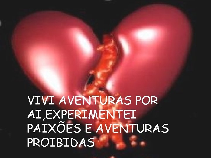 VIVI AVENTURAS POR AI, EXPERIMENTEI PAIXÕES E AVENTURAS PROIBIDAS 