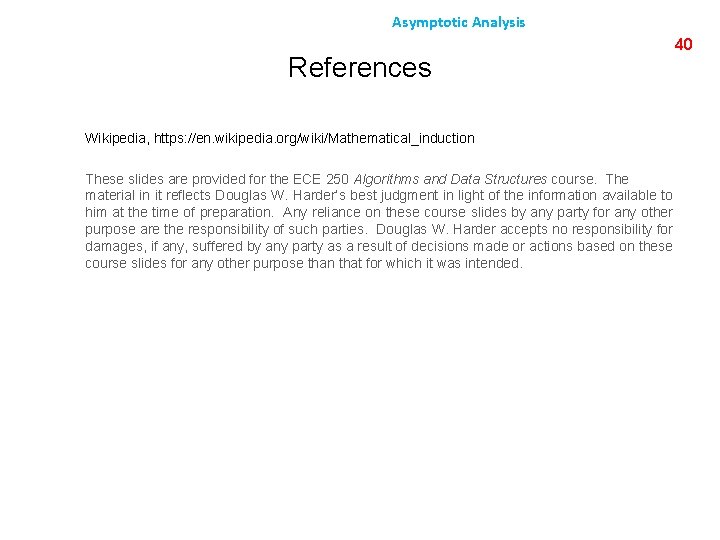 Asymptotic Analysis References Wikipedia, https: //en. wikipedia. org/wiki/Mathematical_induction These slides are provided for the