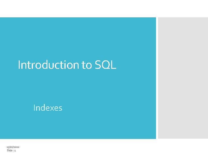 Introduction to SQL Indexes 15/01/2022 Slide : 1 