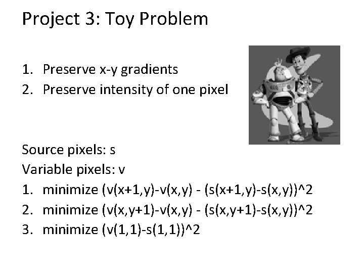 Project 3: Toy Problem 1. Preserve x-y gradients 2. Preserve intensity of one pixel