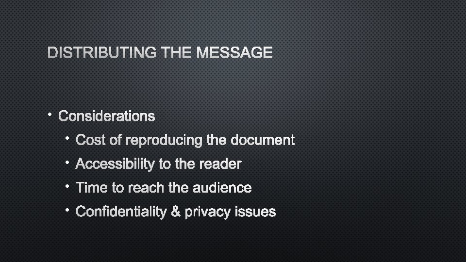 DISTRIBUTING THE MESSAGE • CONSIDERATIONS • COST OF REPRODUCING THE DOCUMENT • ACCESSIBILITY TO