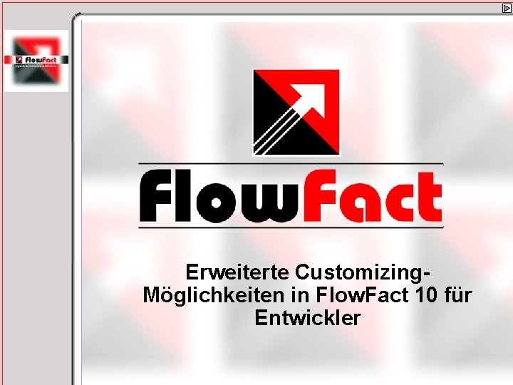 Erweiterte Customizing. Möglichkeiten in Flow. Fact 10 für Entwickler 