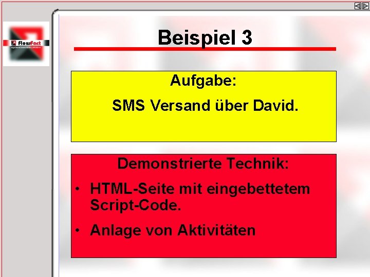 Beispiel 3 Aufgabe: SMS Versand über David. Demonstrierte Technik: • HTML-Seite mit eingebettetem Script-Code.