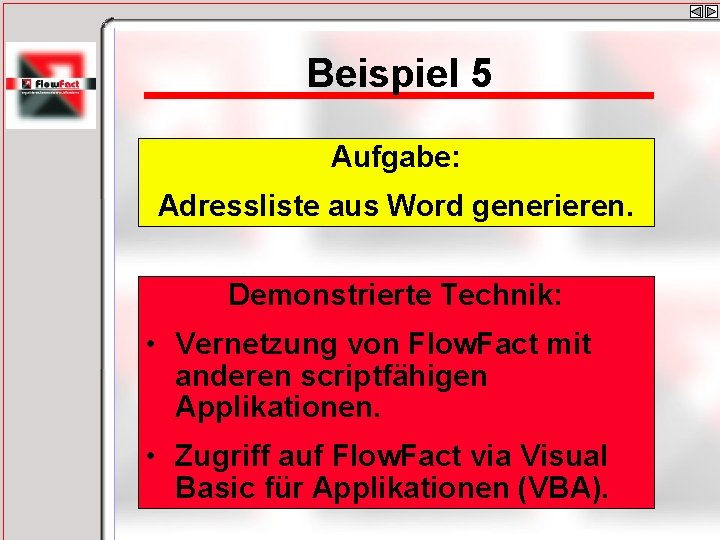 Beispiel 5 Aufgabe: Adressliste aus Word generieren. Demonstrierte Technik: • Vernetzung von Flow. Fact