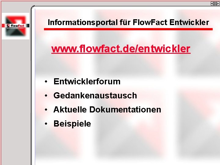 Informationsportal für Flow. Fact Entwickler www. flowfact. de/entwickler • Entwicklerforum • Gedankenaustausch • Aktuelle