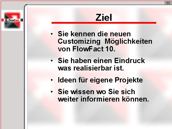 Ziel • Sie kennen die neuen Customizing Möglichkeiten von Flow. Fact 10. • Sie