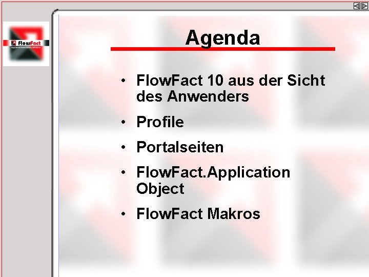 Agenda • Flow. Fact 10 aus der Sicht des Anwenders • Profile • Portalseiten