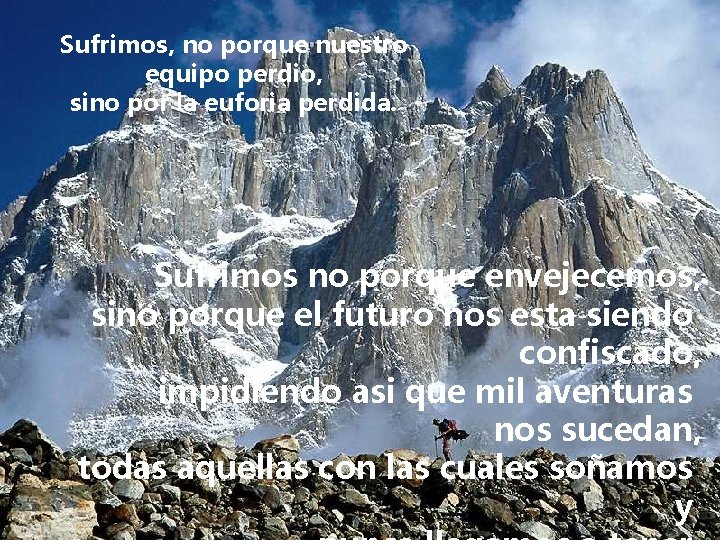 Sufrimos, no porque nuestro equipo perdio, sino por la euforia perdida. Sufrimos no porque