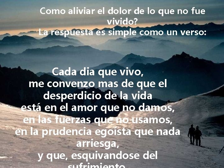 Como aliviar el dolor de lo que no fue vivido? La respuesta es simple