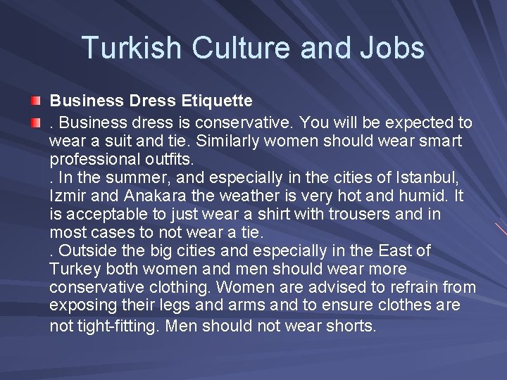 Turkish Culture and Jobs Business Dress Etiquette. Business dress is conservative. You will be