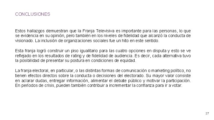 CONCLUSIONES Estos hallazgos demuestran que la Franja Televisiva es importante para las personas, lo