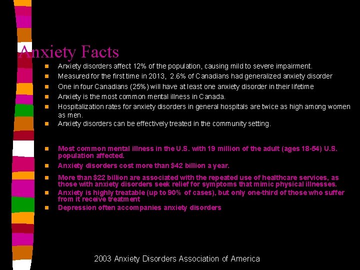 Anxiety Facts n n n Anxiety disorders affect 12% of the population, causing mild