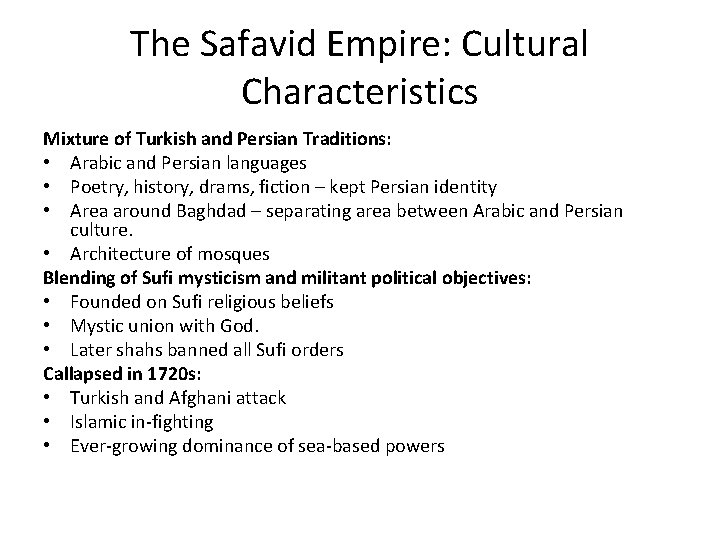 The Safavid Empire: Cultural Characteristics Mixture of Turkish and Persian Traditions: • Arabic and