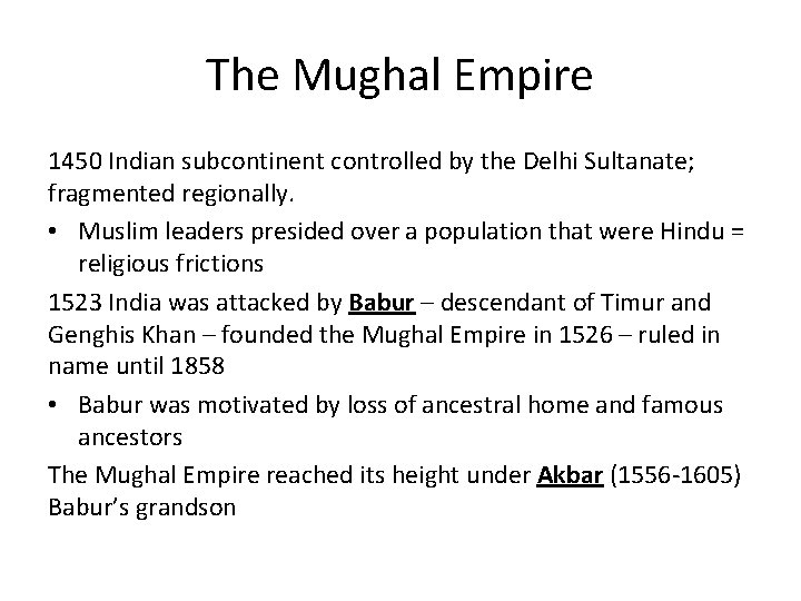 The Mughal Empire 1450 Indian subcontinent controlled by the Delhi Sultanate; fragmented regionally. •