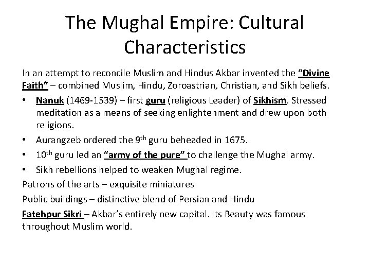 The Mughal Empire: Cultural Characteristics In an attempt to reconcile Muslim and Hindus Akbar