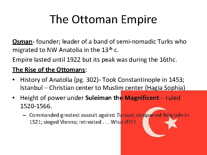 The Ottoman Empire Osman- founder; leader of a band of semi-nomadic Turks who migrated