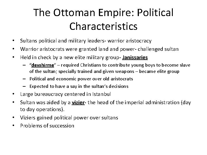 The Ottoman Empire: Political Characteristics • Sultans political and military leaders- warrior aristocracy •