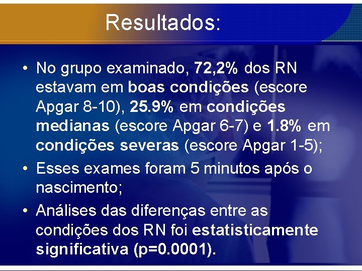 Resultados: • No grupo examinado, 72, 2% dos RN estavam em boas condições (escore