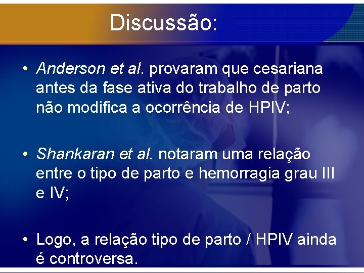 Discussão: • Anderson et al. provaram que cesariana antes da fase ativa do trabalho