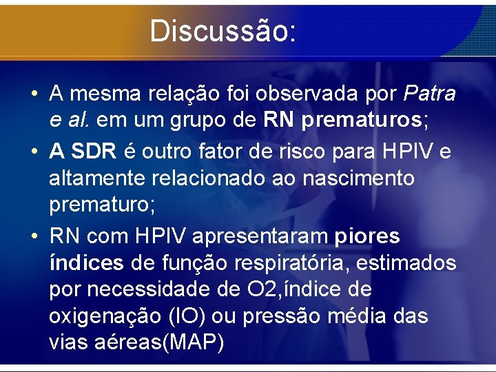 Discussão: • A mesma relação foi observada por Patra e al. em um grupo