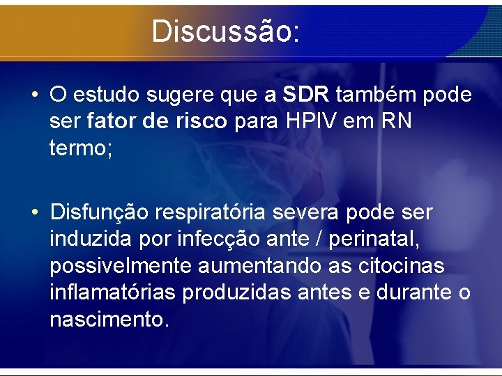 Discussão: • O estudo sugere que a SDR também pode ser fator de risco