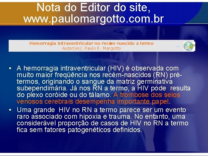 Nota do Editor do site, www. paulomargotto. com. br Hemorragia intraventricular no recém-nascido a