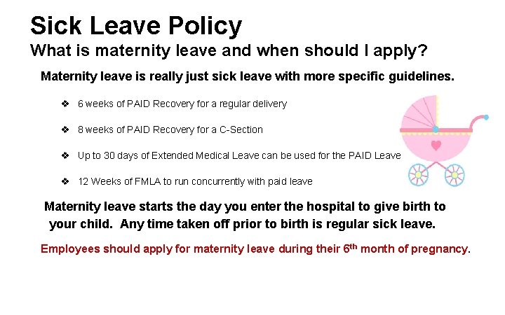 Sick Leave Policy What is maternity leave and when should I apply? Maternity leave