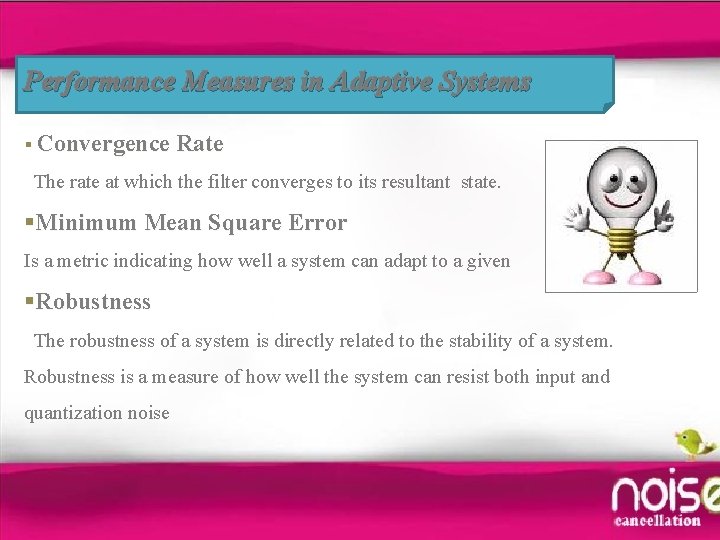 Performance Measures in Adaptive Systems § Convergence Rate The rate at which the filter