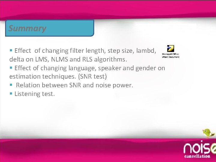 Summary § Effect of changing filter length, step size, lambd, delta on LMS, NLMS