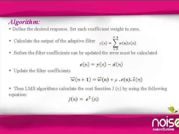 Algorithm: § Define the desired response. Set each coefficient weight to zero. § Calculate