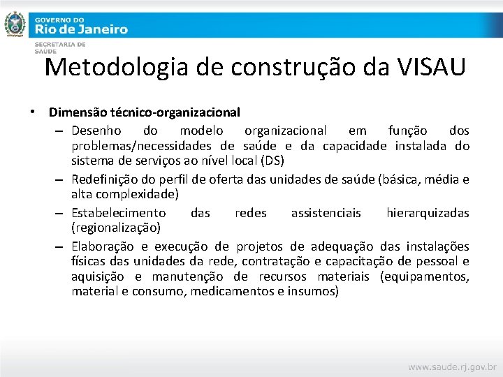 Metodologia de construção da VISAU • Dimensão técnico-organizacional – Desenho do modelo organizacional em