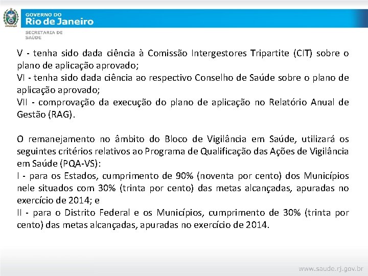 V - tenha sido dada ciência à Comissão Intergestores Tripartite (CIT) sobre o plano V - tenha sido dada ciência à Comissão Intergestores Tripartite (CIT) sobre o plano