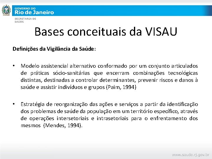 Bases conceituais da VISAU Definições da Vigilância da Saúde: • Modelo assistencial alternativo conformado