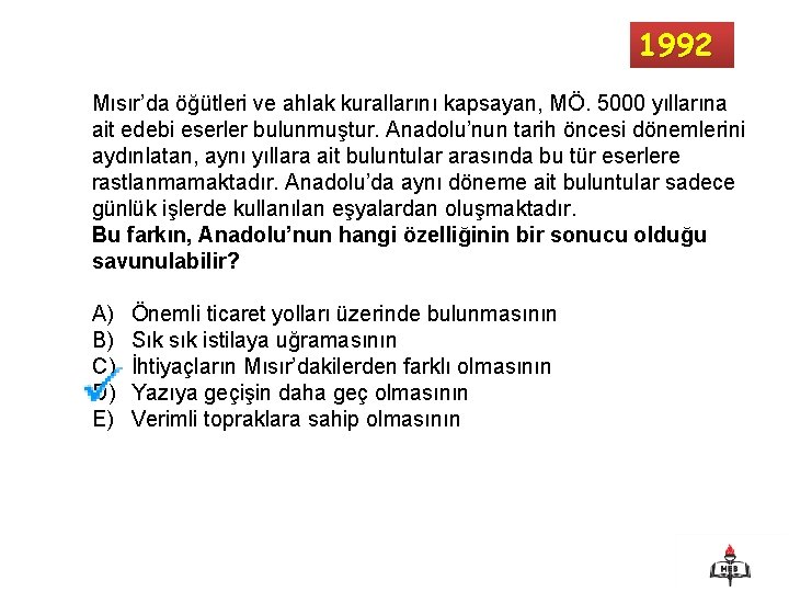 1992 Mısır’da öğütleri ve ahlak kurallarını kapsayan, MÖ. 5000 yıllarına ait edebi eserler bulunmuştur.