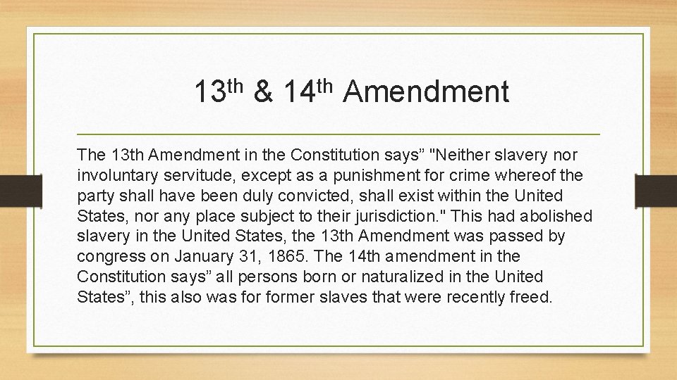 th 13 & th 14 Amendment The 13 th Amendment in the Constitution says”