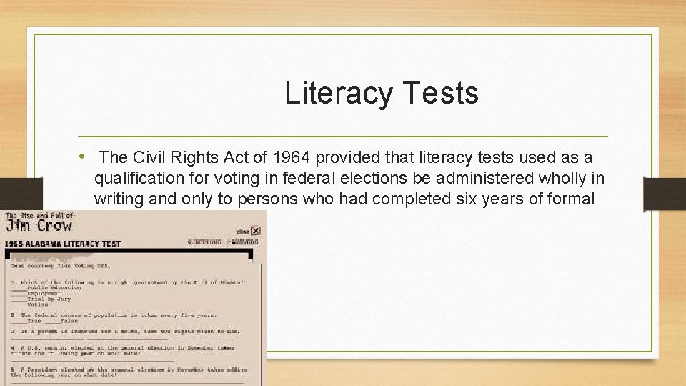 Literacy Tests • The Civil Rights Act of 1964 provided that literacy tests used