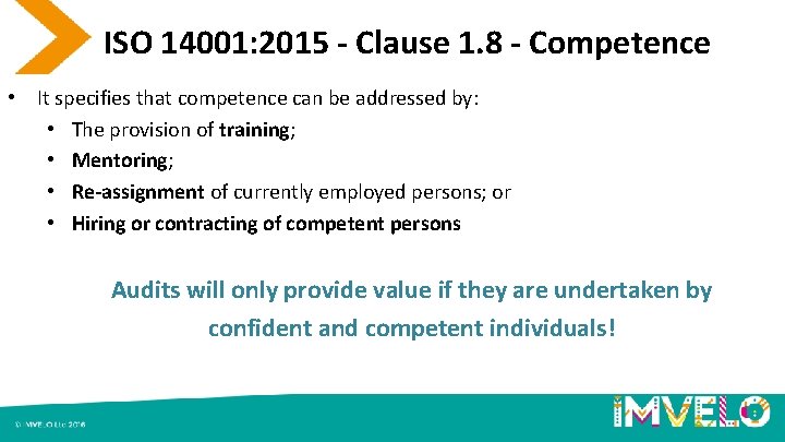 ISO 14001: 2015 - Clause 1. 8 - Competence • It specifies that competence
