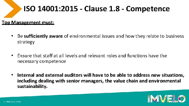 ISO 14001: 2015 - Clause 1. 8 - Competence Top Management must: • Be
