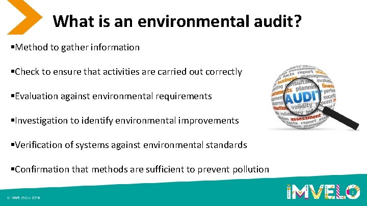 What is an environmental audit? §Method to gather information §Check to ensure that activities