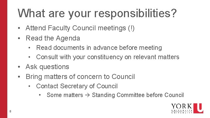 What are your responsibilities? • Attend Faculty Council meetings (!) • Read the Agenda