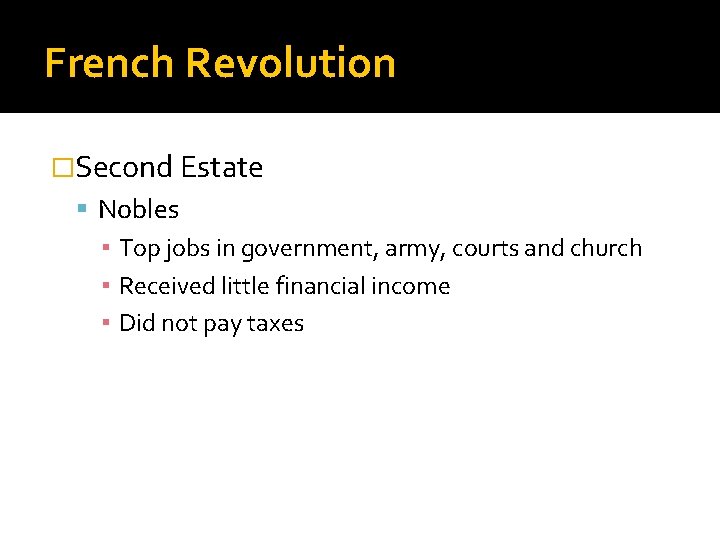 French Revolution �Second Estate Nobles ▪ Top jobs in government, army, courts and church