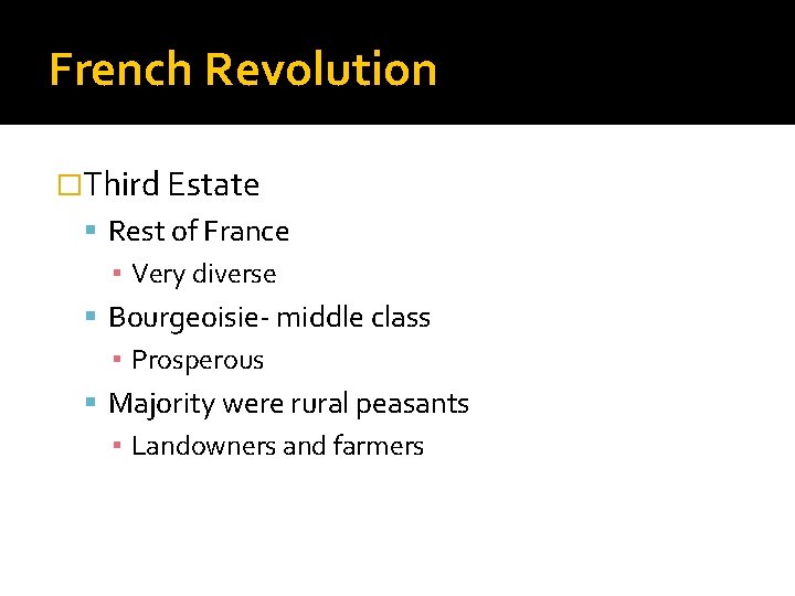 French Revolution �Third Estate Rest of France ▪ Very diverse Bourgeoisie- middle class ▪