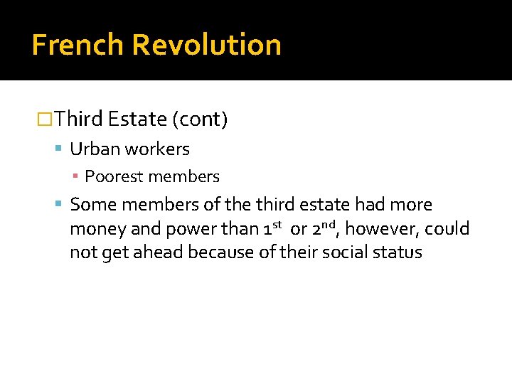 French Revolution �Third Estate (cont) Urban workers ▪ Poorest members Some members of the