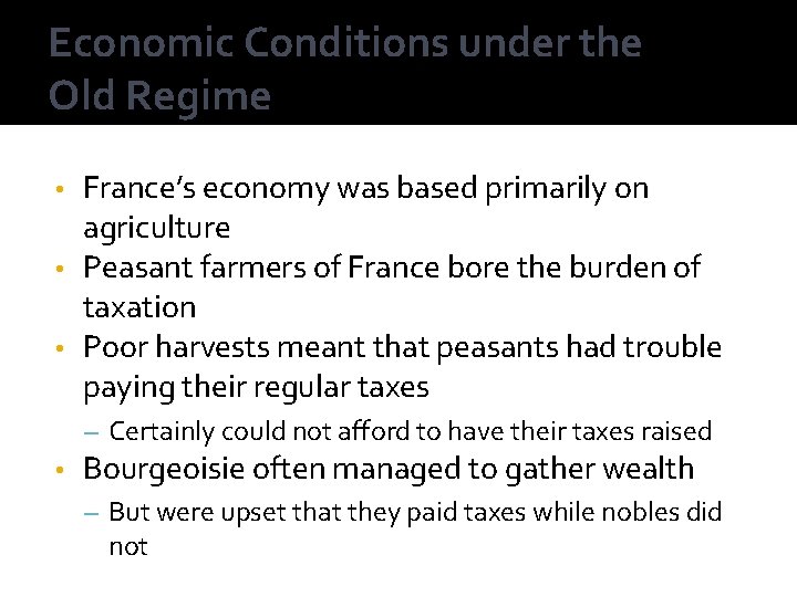 Economic Conditions under the Old Regime France’s economy was based primarily on agriculture •