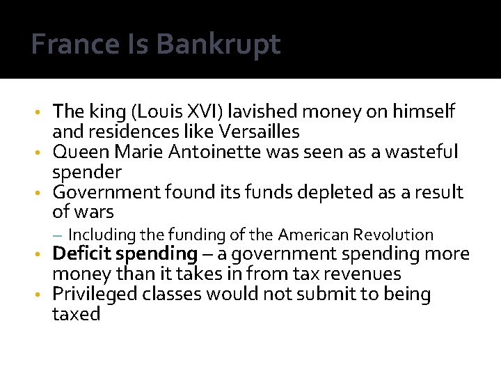 France Is Bankrupt The king (Louis XVI) lavished money on himself and residences like