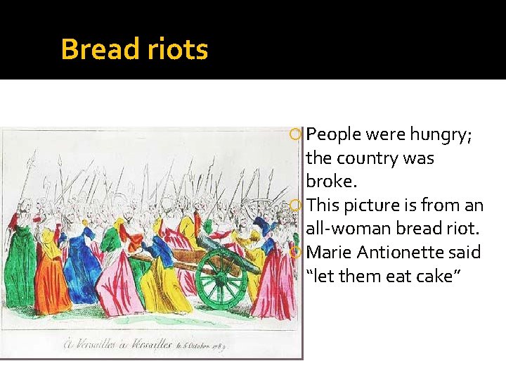 Bread riots People were hungry; the country was broke. This picture is from an