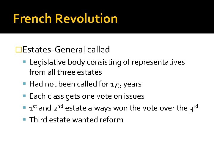 French Revolution �Estates-General called Legislative body consisting of representatives from all three estates Had