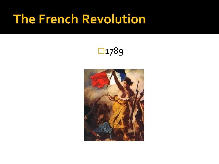The French Revolution � 1789 